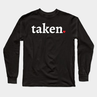 TAKEN AND IN LOVE Long Sleeve T-Shirt